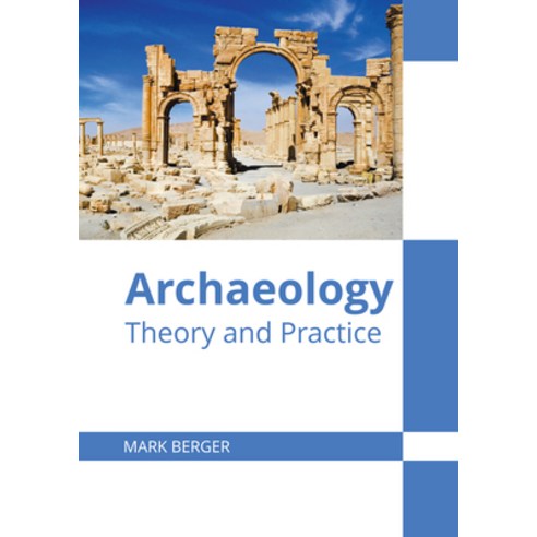 (영문도서) Archaeology: Theory and Practice Hardcover, Willford Press, English, 9781647283629