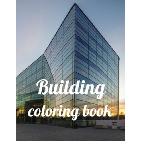 Building coloring book: A Coloring Book of 35 Unique Stress Relief building Coloring Book Designs Pa... Paperback, Independently Published, English, 9798596297676