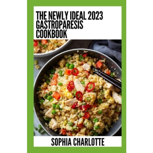 (영문도서) The Newly Ideal 2023 Gastroparesis Cookbook: 100+ Healthy Recipes Paperback, Independently Published, English, 9798372530065