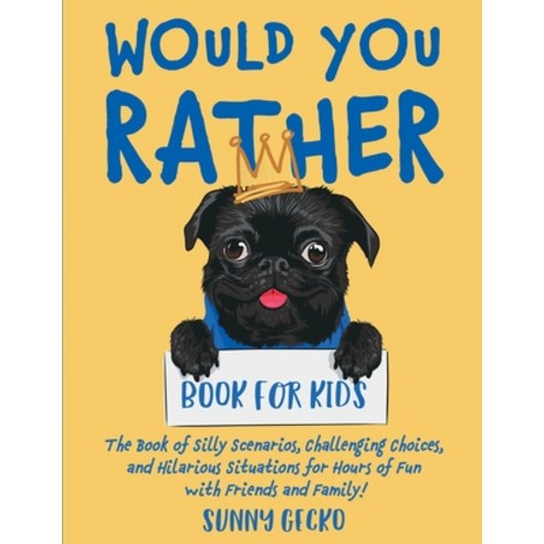 Would You Rather Book for Kids: The Book of Silly Scenarios Challenging Choices and Hilarious Situ... Paperback, SD Publishing LLC