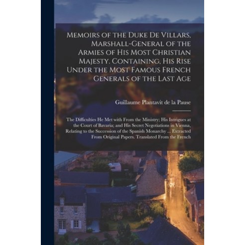 (영문도서) Memoirs of the Duke De Villars Marshall-general of the Armies of His Most Christian Majesty.... Paperback, Legare Street Press, English, 9781014363589