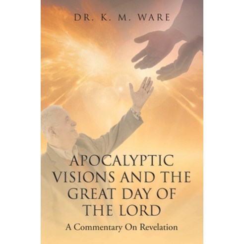 (영문도서) Apocalyptic Visions and The Great Day of The Lord: A Commentary on Revelation Paperback, Christian Faith Publishing,..., English, 9781098092566