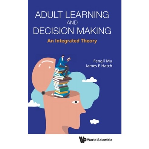 (영문도서) Adult Learning and Decision Making: An Integrated Theory Hardcover, World Scientific Publishing..., English, 9789811261831