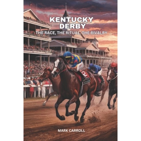 (영문도서) Kentucky Derby: The Race the Ritual the Rivalry Paperback, Independently Published, English, 9798325586163