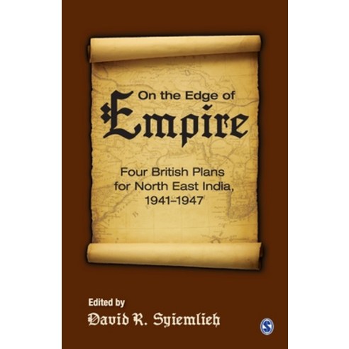 On the Edge of Empire: Four British Plans for North East India 1941-1947 Paperback, Sage