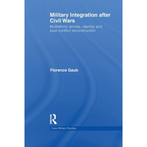 (영문도서) Military Integration after Civil Wars: Multiethnic Armies Identity and Post-Conflict Reconst... Paperback, Routledge, English, 9780415642026