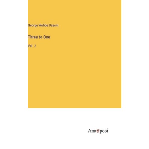 (영문도서) Three to One: Vol. 2 Hardcover, Anatiposi Verlag, English, 9783382186036