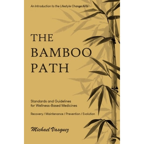 (영문도서) The Bamboo Path: An Introduction to the Lifestyle Change Arts Paperback, Independently Published, English, 9798456959102