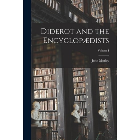 (영문도서) Diderot and the Encyclopædists; Volume I Paperback, Legare Street Press, English, 9781017876406