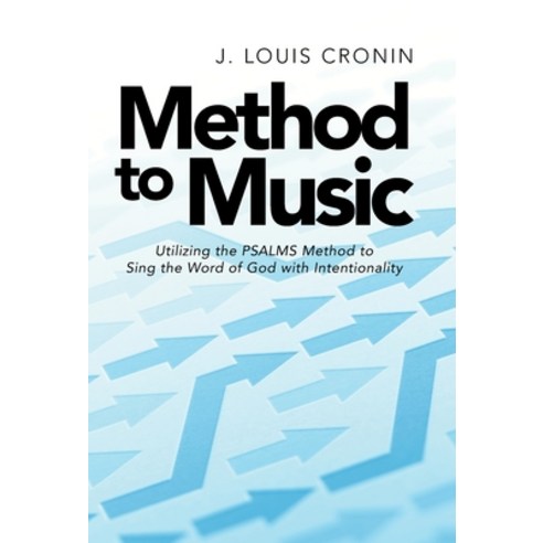 (영문도서) Method to Music: Utilizing the Psalms Method to Sing the Word of God with Intentionality Hardcover, WestBow Press, English, 9781664237636