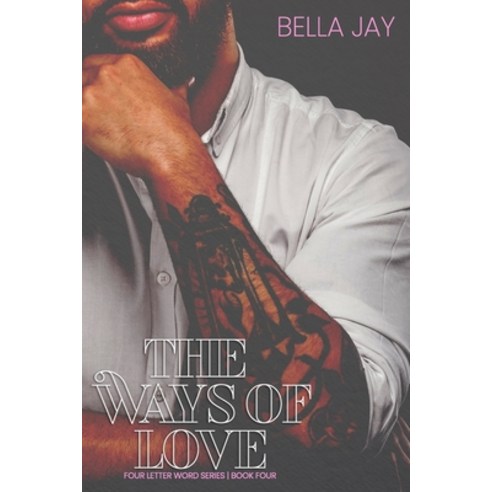 The Ways of Love: (Four Letter Word #4) Paperback, Independently Published, English, 9798714476051