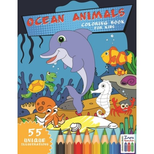 Ocean animals coloring book for kids: 55 Unique sea creatures illustrations for kids ages 4-8 Paperback, Independently Published