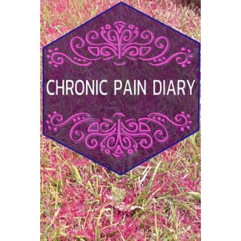 (영문도서) Chronic Pain Diary: The companion to the pain as a pain protocol on prefabricated pages for 9... Paperback, Independently Published, English, 9781794412156