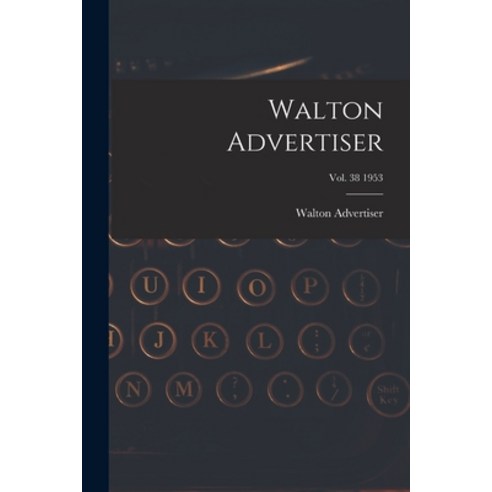 (영문도서) Walton Advertiser; Vol. 38 1953 Paperback, Hassell Street Press, English, 9781015036062