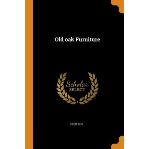 (영문도서) Old oak Furniture Paperback, Franklin Classics, English, 9780342843503