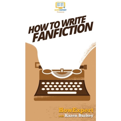 (영문도서) How to Write Fanfiction Hardcover, Howexpert, English, 9781647580735