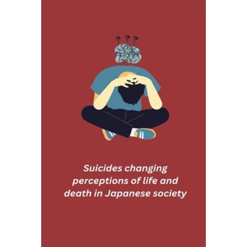(영문도서) Suicides changing perceptions of life and death in Japanese society Paperback, Independent Aurthor, English, 9781805454595