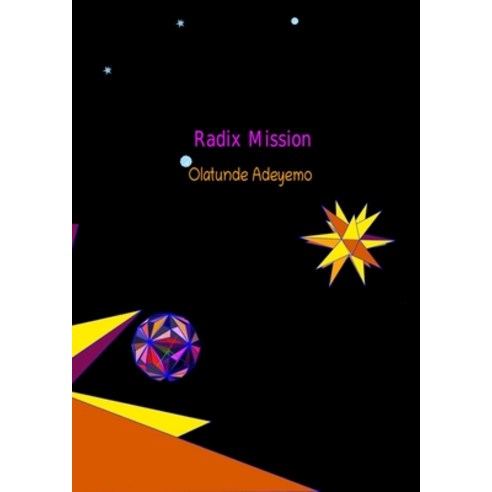 (영문도서) Radix Mission: Mathematical series Newton expansion for PI design of Platonic Solids Paperback, Lulu.com, English, 9781471023538