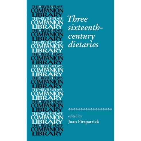 (영문도서) Three Sixteenth-Century Dietaries Paperback, Manchester University Press, English, 9781526166951