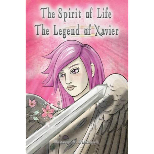 (영문도서) The Spirit of Life: The Legend of Xavier Paperback, Dorrance Publishing Co., English, 9781639372003