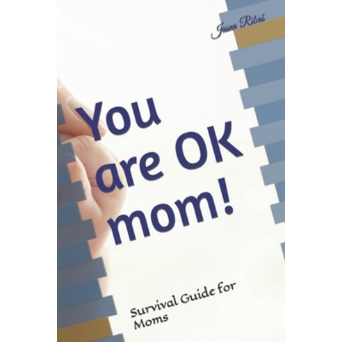 (영문도서) You are OK mom!: Survival Guide for Moms Paperback, Independently Published, English, 9798868128653