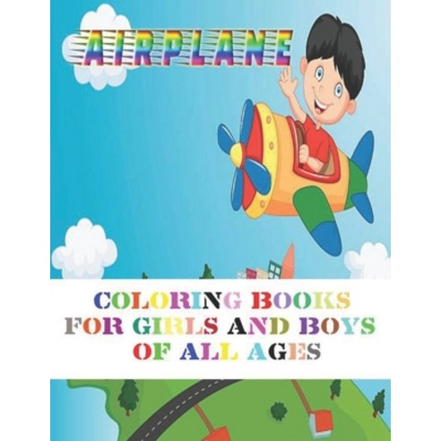 airplane coloring books for girls and boys of all ages: Amazing Coloring Books Planes for Kids ages ... Paperback, Independently Published, English, 9798593712561