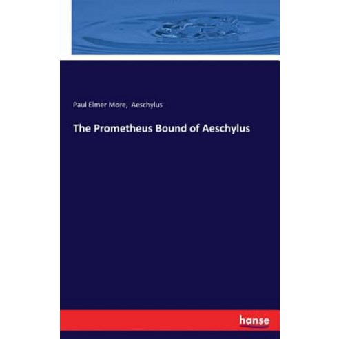 The Prometheus Bound of Aeschylus Paperback, Hansebooks, English, 9783744776653