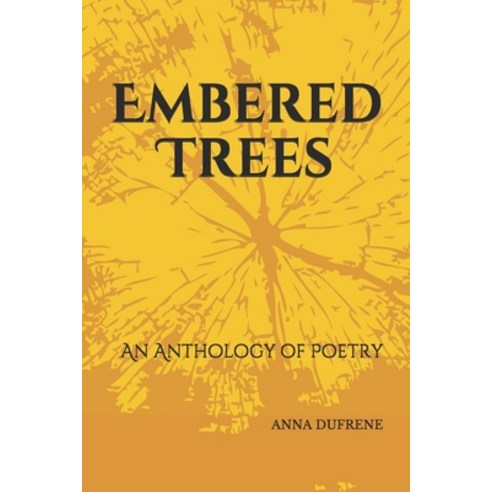 Embered Trees: An Anthology of Poetry Paperback, Independently Published, English, 9798596058000
