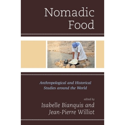 (영문도서) Nomadic Food: Anthropological and Historical Studies around the World Paperback, Rowman & Littlefield Publis..., English, 9781538159644