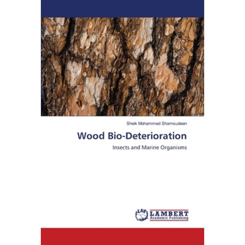 Wood Bio-Deterioration Paperback, LAP Lambert Academic Publis...