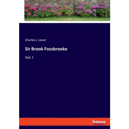 Sir Brook Fossbrooke: Vol. I Paperback, Hansebooks, English, 9783348035439