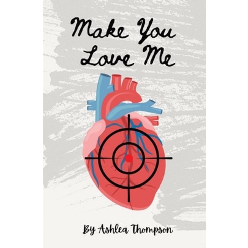 (영문도서) Make You Love Me Paperback, Ashlea Thompson, English, 9781087995717