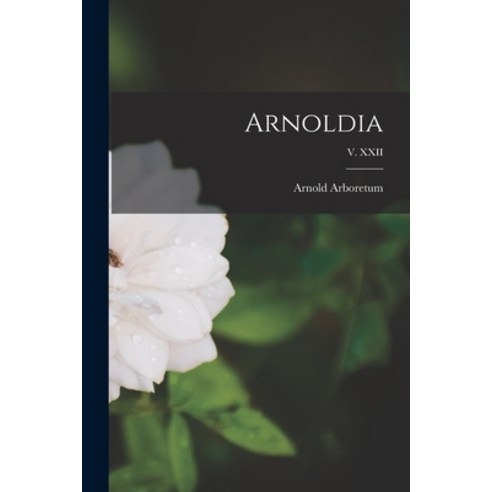 (영문도서) Arnoldia; v. XXII Paperback, Hassell Street Press, English, 9781013340611