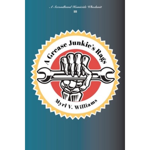 (영문도서) A Grease Junkie''s Rags: A Secondhand Homicide Whodunit Book3 Paperback, Back Porch Literature, English, 9781736483046