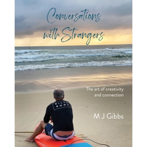 Conversations with Strangers: The art of creativity and connection Paperback, Margaret Joy Gibbs