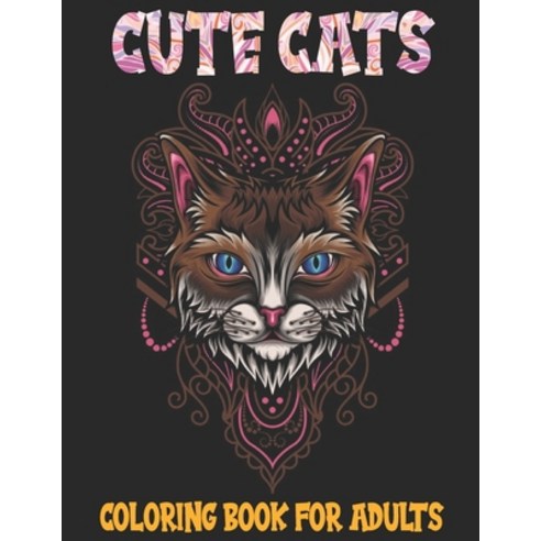 Cute Cats: Cat Mandala Coloring Book For Adults - Cats Coloring Book: Stress Relieving Designs for A... Paperback, Independently Published, English, 9798578809750