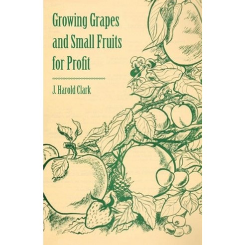(영문도서) Growing Grapes and Small Fruits for Profit Paperback, Boucher Press, English, 9781446531235