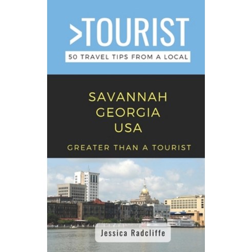 (영문도서) Greater Than a Tourist- Savannah Georgia USA: 50 Travel Tips from a Local Paperback, Independently Published, English, 9798351873596