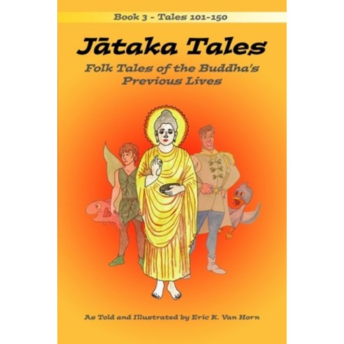 J&#257;taka Tales: Volume 3: Folk Tales of the Buddha''s Previous Lives Paperback, Independently Published, English, 9781088990957