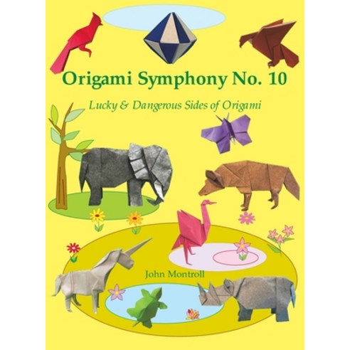 (영문도서) Origami Symphony No. 10: Lucky & Dangerous Sides of Origami Hardcover, Antroll Publishing Company, English, 9781877656668