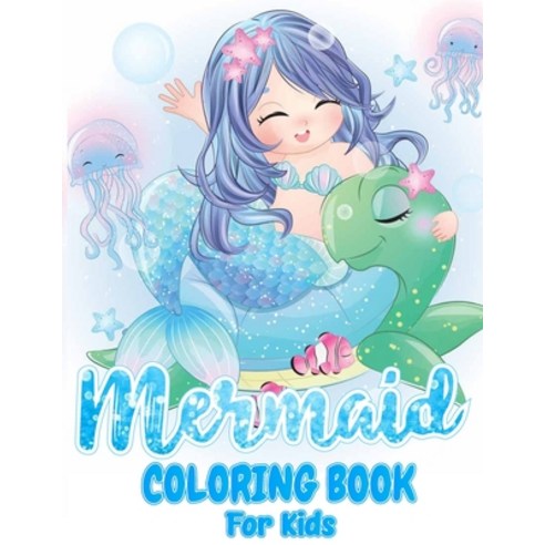 Mermaid Coloring Book for Kids: Mermaid Coloring Book Ages 4-8-Unique Coloring Pages Pretty Mermaids... Paperback, Independently Published, English, 9798730492868