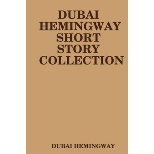 (영문도서) Dubai Hemingway Short Story Collection Paperback, Lulu.com, English, 9780359020010