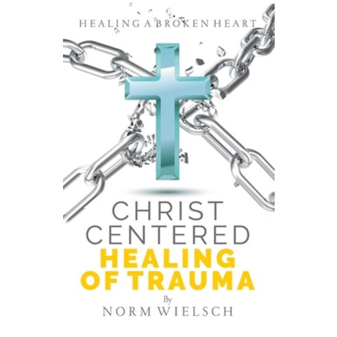 (영문도서) Christ Centered Healing of Trauma Hardcover, Vision Group, Ltd, English, 9781951648060