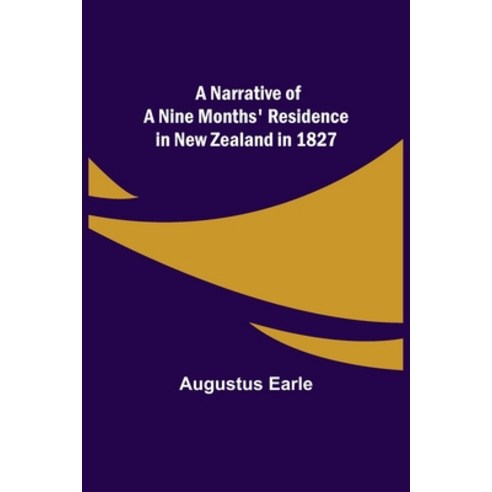 (영문도서) A Narrative of a Nine Months'' Residence in New Zealand in 1827 Paperback, Alpha Edition, English, 9789356706156