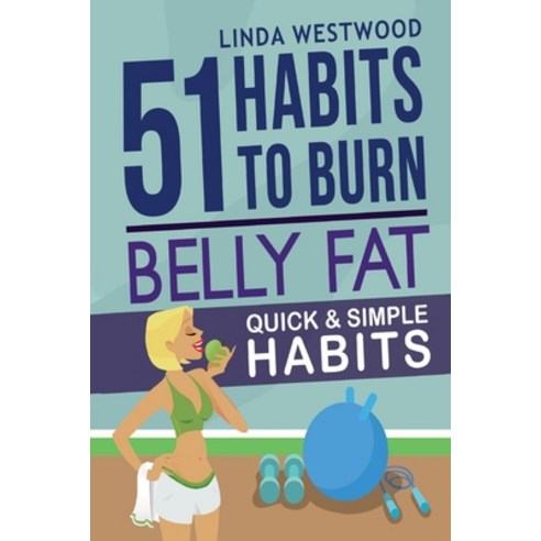 Belly Fat (3rd Edition): 51 Quick & Simple Habits to Burn Belly Fat & Tone Abs! Paperback, Venture Ink