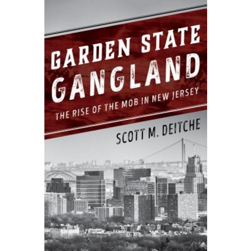 (영문도서) Garden State Gangland: The Rise of the Mob in New Jersey Paperback, Rowman & Littlefield Publis..., English, 9781538129777