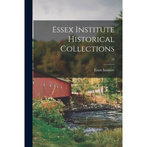 (영문도서) Essex Institute Historical Collections; 29 Paperback, Legare Street Press, English, 9781015359116