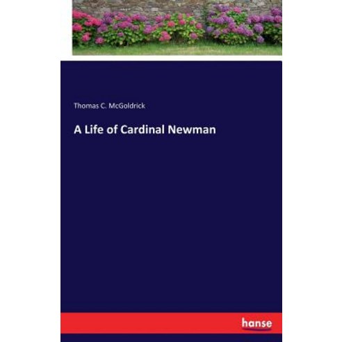 A Life of Cardinal Newman Paperback, Hansebooks, English, 9783337272838