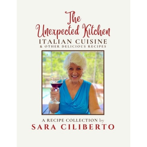 (영문도서) The Unexpected Kitchen: Italian Cuisine & Other Delicious Recipes Paperback, Acinom Zetroc LLC, English, 9798989378937