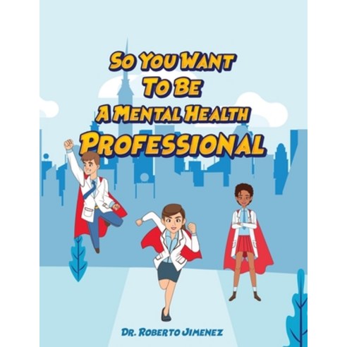 (영문도서) So You Want To Be A Mental Health Professional Paperback, R. R. Bowker, English, 9798987622841